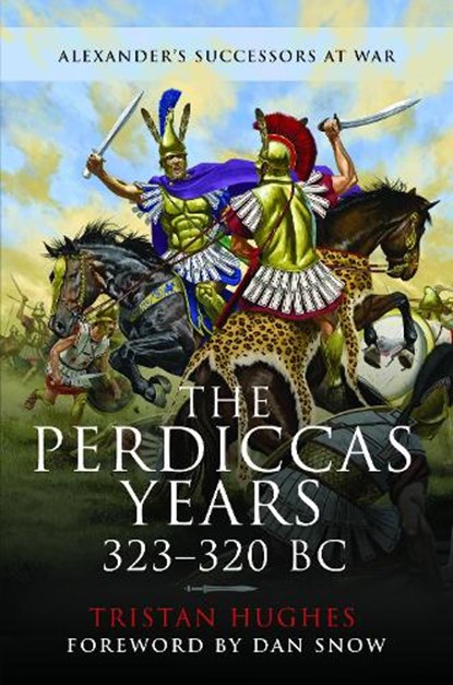The Perdiccas Years, 323–320 BC, Tristan Hughes - Paperback - 9781399020701