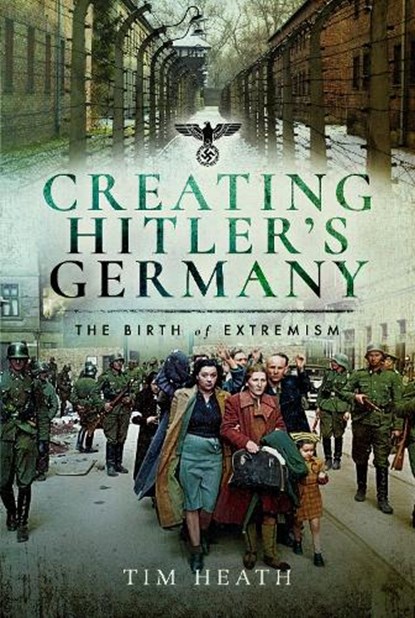 Creating Hitler's Germany, Tim Heath - Paperback - 9781399021944