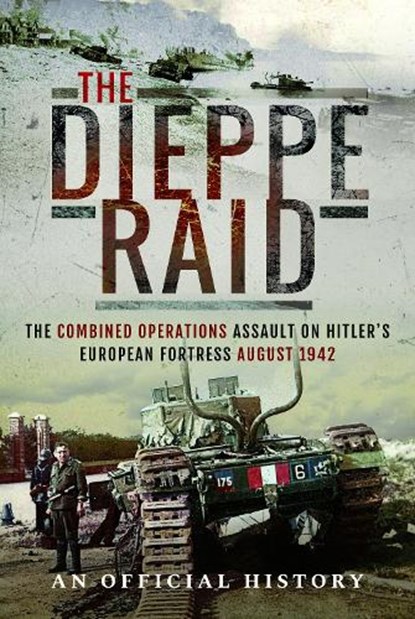 The Dieppe Raid, An Official History - Paperback - 9781399022354