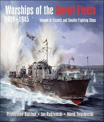 Warships of the Soviet Fleets 1939–1945, Przemyslaw Budzbon ; Jan Radziemski - Ebook - 9781399022781