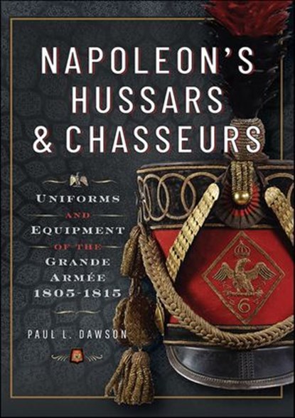 Napoleon's Hussars & Chasseurs, Paul L. Dawson - Ebook - 9781399030793
