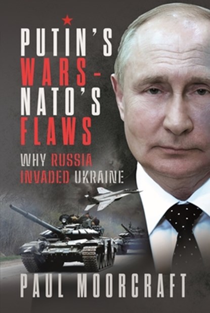 Putin's Wars and NATO's Flaws, Paul Moorcraft - Gebonden - 9781399031424