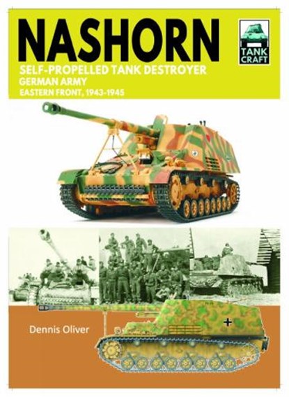 Tank Craft 45 Nashorn Self-Propelled Tank Destroyer, Dennis Oliver - Paperback - 9781399033923