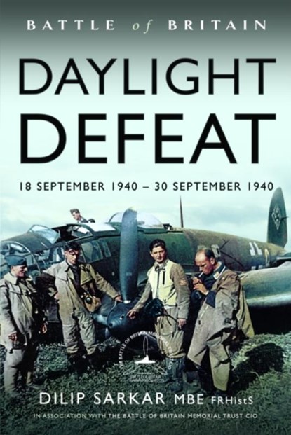 Battle of Britain Daylight Defeat, Dilip Sarkar MBE - Gebonden - 9781399034647