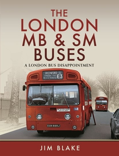 The London MB and SM Buses - A London Bus Disappointment, Jim Blake - Gebonden - 9781399034791