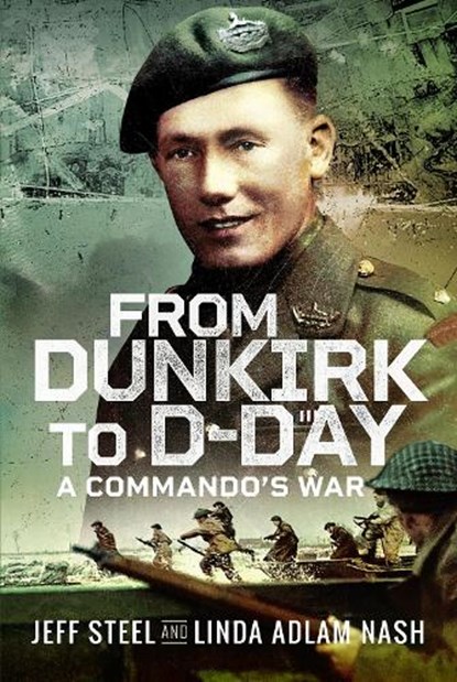 From Dunkirk to D-Day, Jeff Steel ; Linda Adlam Nash - Gebonden - 9781399035668