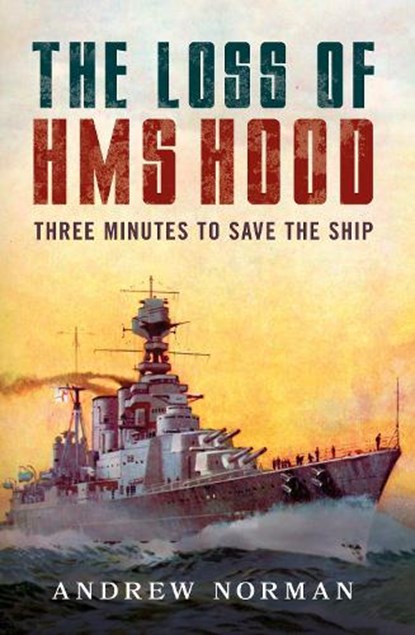 The Loss of HMS Hood, Andrew Norman - Gebonden - 9781399036306