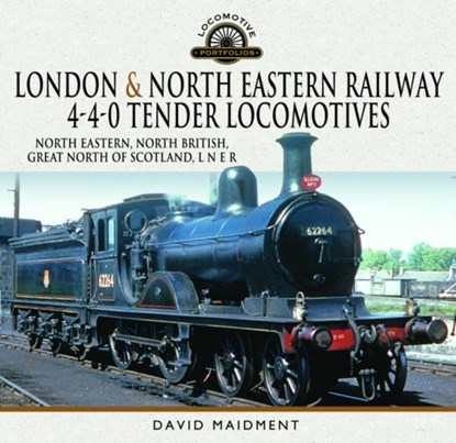 London & North Eastern Railway 4-4-0 Tender Locomotives - North Eastern, North British, Great North of Scotland, L N E R, David Maidment - Gebonden - 9781399036849