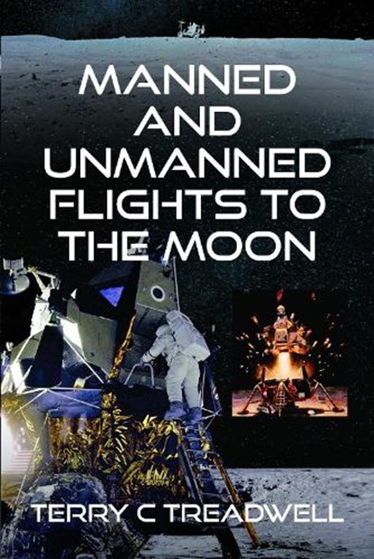Manned and Unmanned Flights to the Moon, Terry C Treadwell - Gebonden - 9781399039277