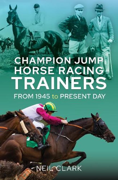 Champion Jump Horse Racing Trainers, Neil Clark - Gebonden - 9781399039802