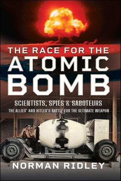 The Race for the Atomic Bomb, Norman Ridley - Ebook - 9781399040341