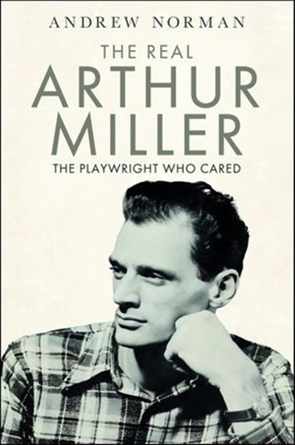 The Real Arthur Miller, Andrew Norman - Ebook - 9781399040754