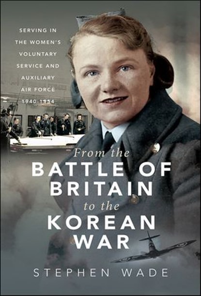 From the Battle of Britain to the Korean War, Stephen Wade - Ebook - 9781399040907