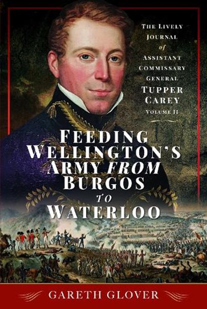 Feeding Wellington's Army from Burgos to Waterloo, Gareth Glover - Gebonden - 9781399041461