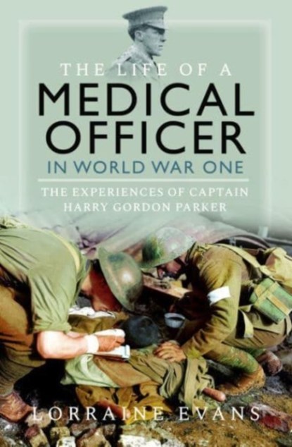 The Life of a Medical Officer in WWI, Lorraine Evans - Gebonden - 9781399041607