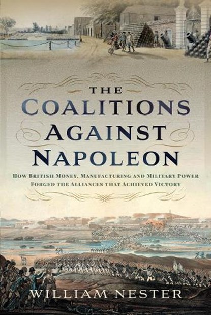 The Coalitions against Napoleon, William Nester - Gebonden - 9781399043021