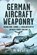 German Aircraft Weaponry, Tim Heath - Gebonden - 9781399045728