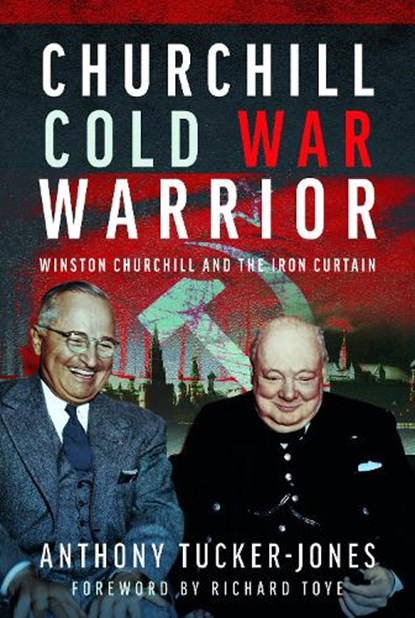 Churchill Cold War Warrior, Anthony Tucker-Jones - Gebonden - 9781399047456