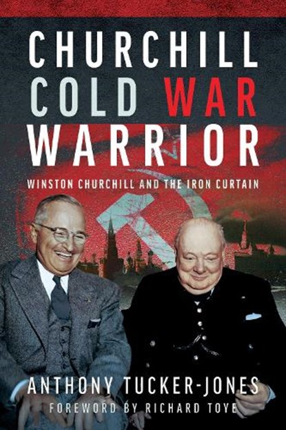 Churchill Cold War Warrior, Anthony Tucker-Jones - Paperback - 9781399047463