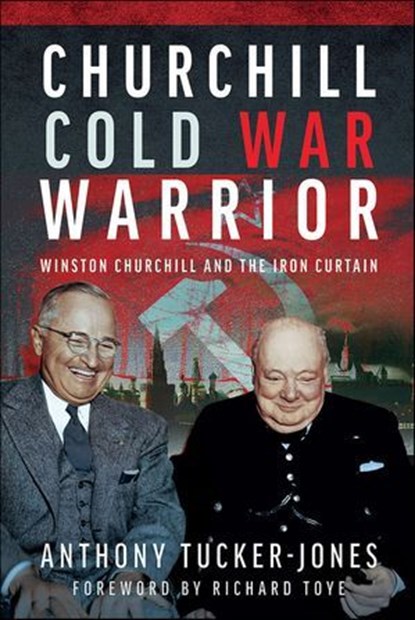 Churchill Cold War Warrior, Anthony Tucker-Jones ; Richard Toye - Ebook - 9781399047470
