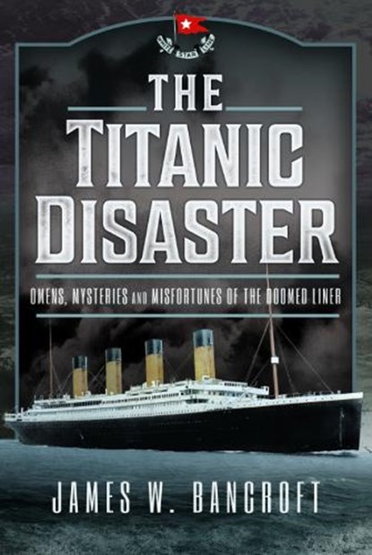 The Titanic Disaster, James W Bancroft - Paperback - 9781399048965
