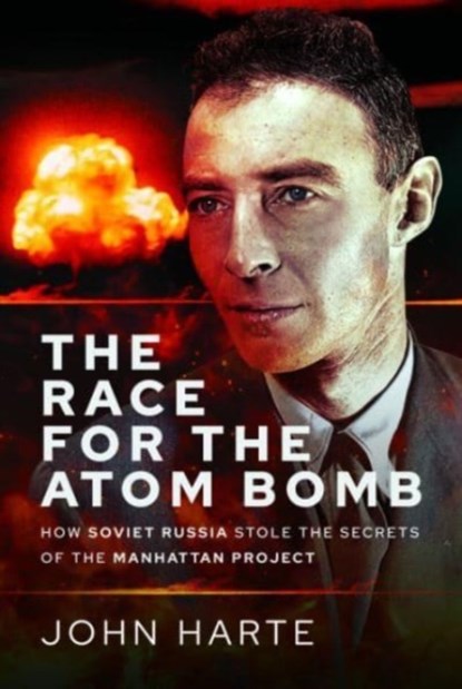 The Race for the Atom Bomb, John Harte - Gebonden - 9781399049108
