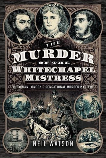 The Murder of the Whitechapel Mistress, Neil Watson - Gebonden - 9781399049740