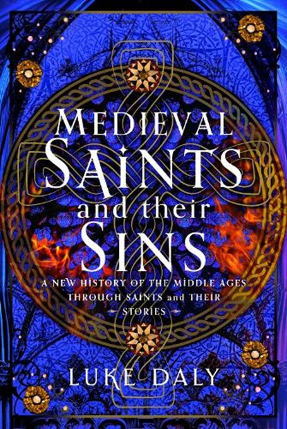 Medieval Saints and their Sins, Luke Daly - Gebonden - 9781399050623