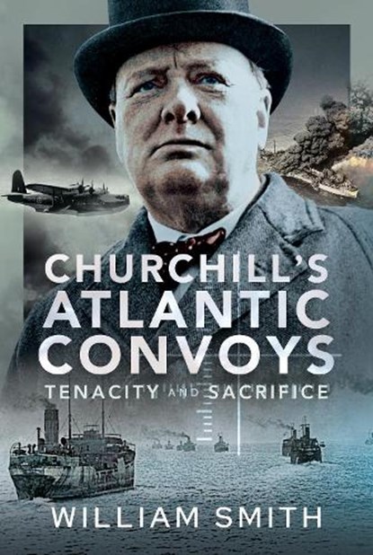 Churchill's Atlantic Convoys, William Smith - Gebonden - 9781399050975
