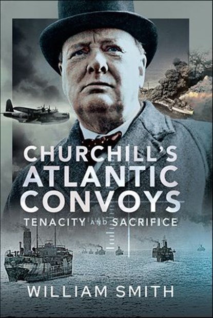 Churchill's Atlantic Convoys, William Smith - Ebook - 9781399050999