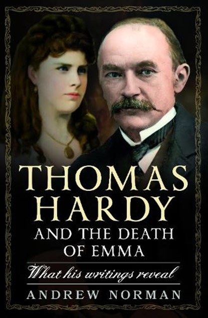 Thomas Hardy and the Death of Emma, Andrew Norman - Gebonden - 9781399051170