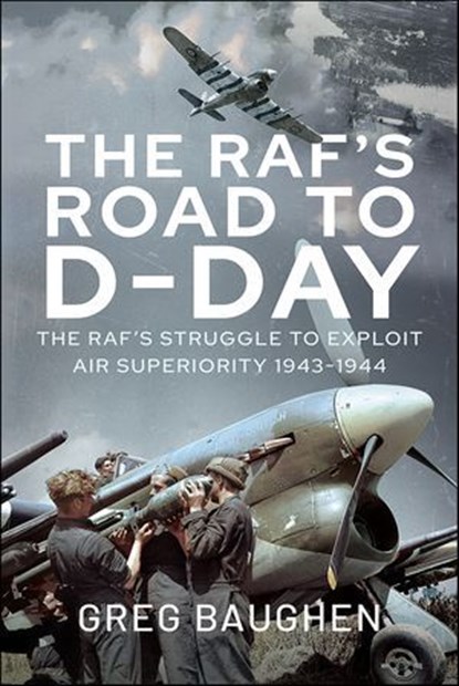 The RAF's Road to D-Day, Greg Baughen - Ebook - 9781399051828