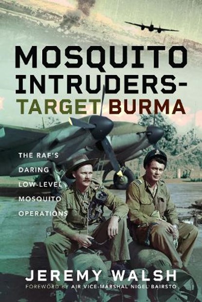 Mosquito Intruders - Target Burma, Jeremy Walsh - Gebonden - 9781399052658