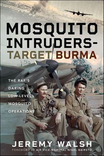 Mosquito Intruders—Target Burma, Jeremy Walsh - Ebook - 9781399052672