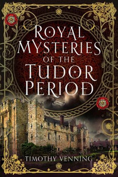 Royal Mysteries of the Tudor Period, Timothy Venning - Gebonden - 9781399054294
