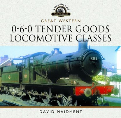 Great Western, 0-6-0 Tender Goods Locomotive Classes, David Maidment - Gebonden - 9781399054690