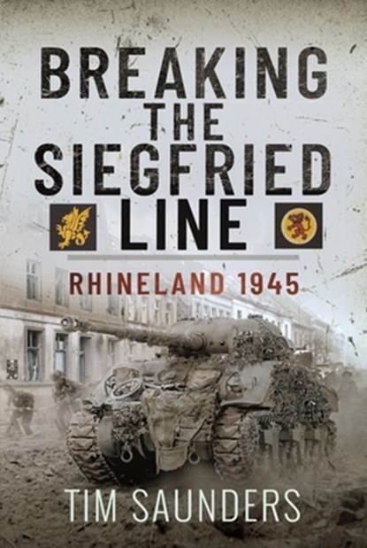 Breaking the Siegfried Line, Tim Saunders - Gebonden - 9781399055284