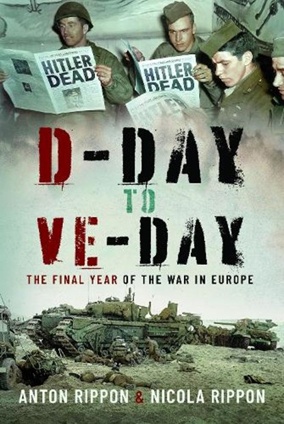 D-Day to VE Day, Anton Rippon ; Nicola Rippon - Gebonden - 9781399056212