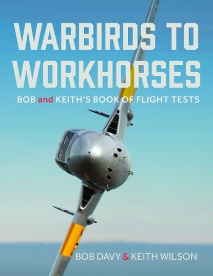 Warbirds to Workhorses, Keith Wilson ; Bob Davy - Gebonden - 9781399057615