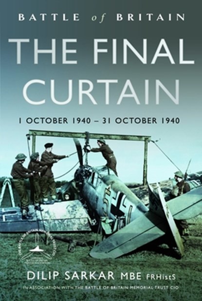 Battle of Britain The Final Curtain, Dilip Sarkar MBE FRHistS FRAeS - Gebonden - 9781399058063