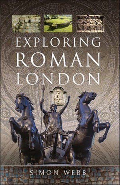 Exploring Roman London, Simon Webb - Ebook - 9781399058506