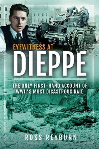 Eyewitness at Dieppe, Ross Reyburn - Ebook - 9781399059992
