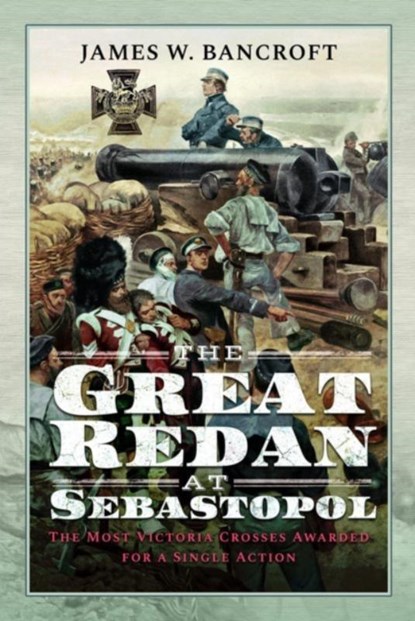 The Great Redan at Sebastopol, James W Bancroft - Gebonden - 9781399060523