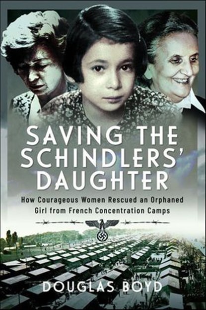 Saving the Schindler's Daughter, Douglas Boyd - Ebook - 9781399060813