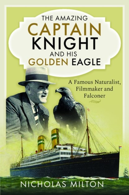 The Amazing Captain Knight and his Golden Eagle, Nicholas Milton - Gebonden - 9781399060943