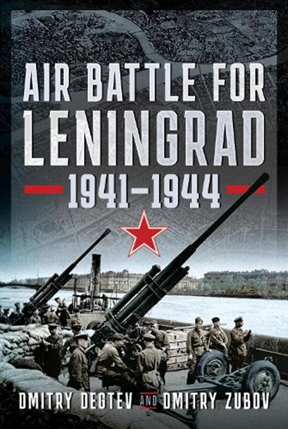 Air Battle for Leningrad, Dmitry Degtev ; Dmitry Zubov - Gebonden - 9781399061230