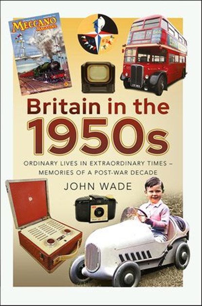 Britain in the 1950s, John Wade - Ebook - 9781399061391