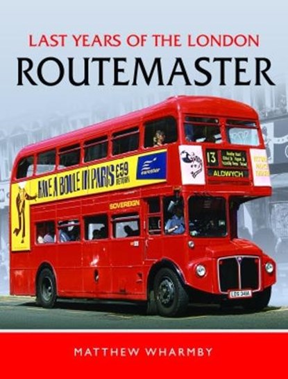 Last Years of the London Routemaster, Matthew Wharmby - Gebonden - 9781399061940