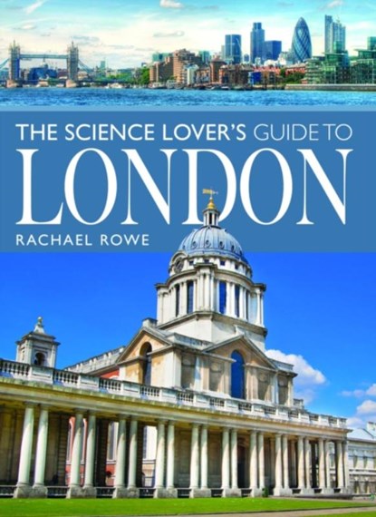 The Science Lover's Guide to London, Rachael Rowe - Paperback - 9781399063623
