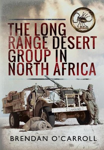 The Long Range Desert Group in North Africa, Brendan O'Carroll - Gebonden - 9781399064057